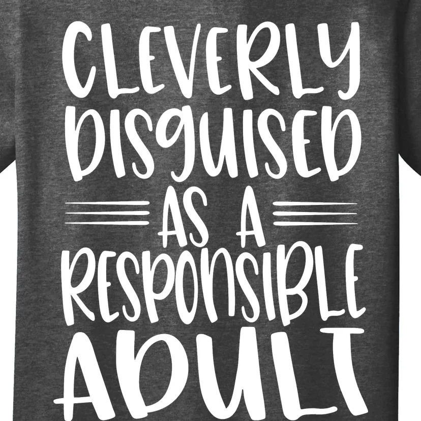 Cleverly Disguised As A Responsible Adult Funny Adulting Quote T-Shirt