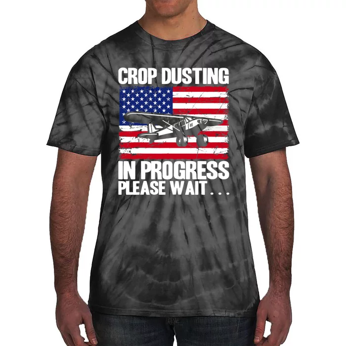 Crop Duster American Crop Dusting In Progress Please Wait Tie-Dye T-Shirt