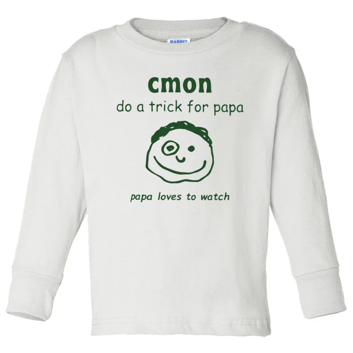 Cmon Do A Trick For Papa Papa Loves To Watch Toddler Long Sleeve Shirt