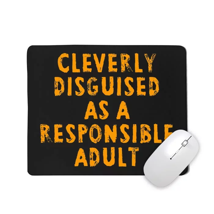 Cleverly Disguised As A Responsible Mousepad