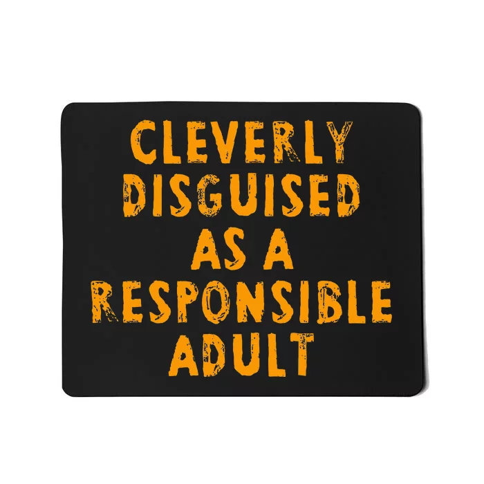 Cleverly Disguised As A Responsible Mousepad