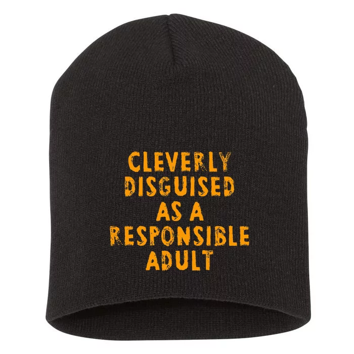 Cleverly Disguised As A Responsible Short Acrylic Beanie