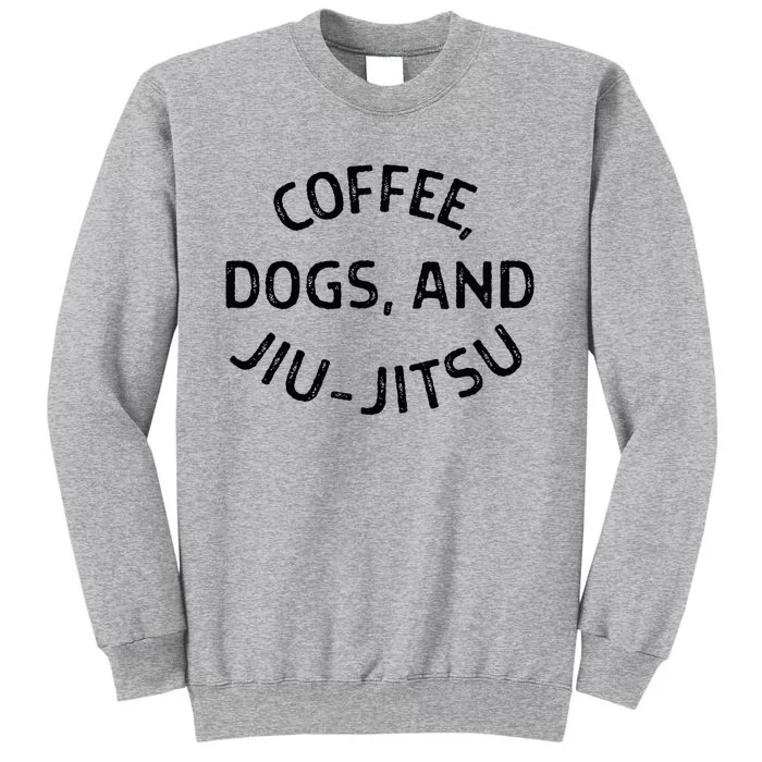 Coffee Dogs And Jiu Jitsu Bjj Tall Sweatshirt