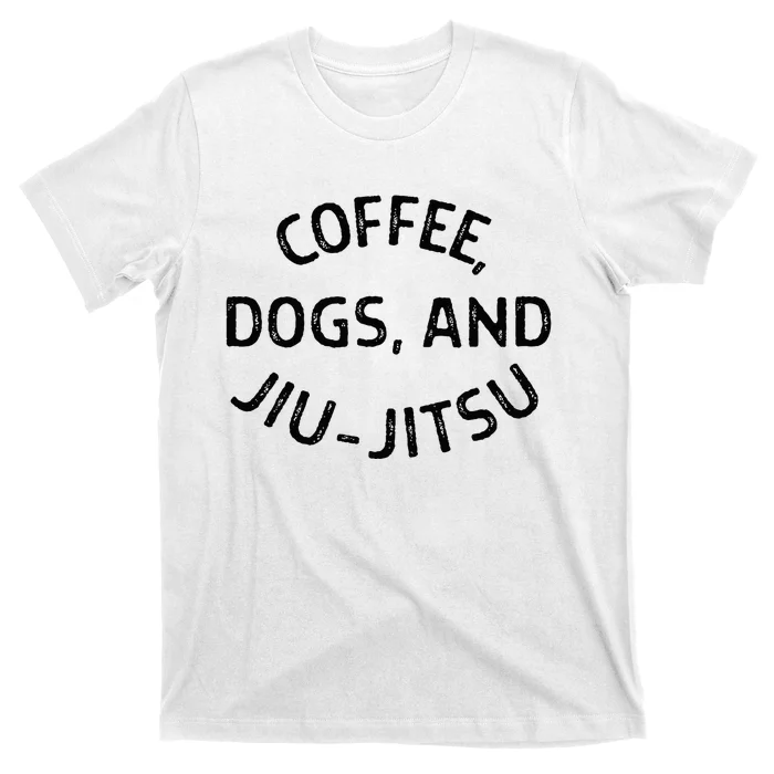 Coffee Dogs And Jiu Jitsu Bjj T-Shirt