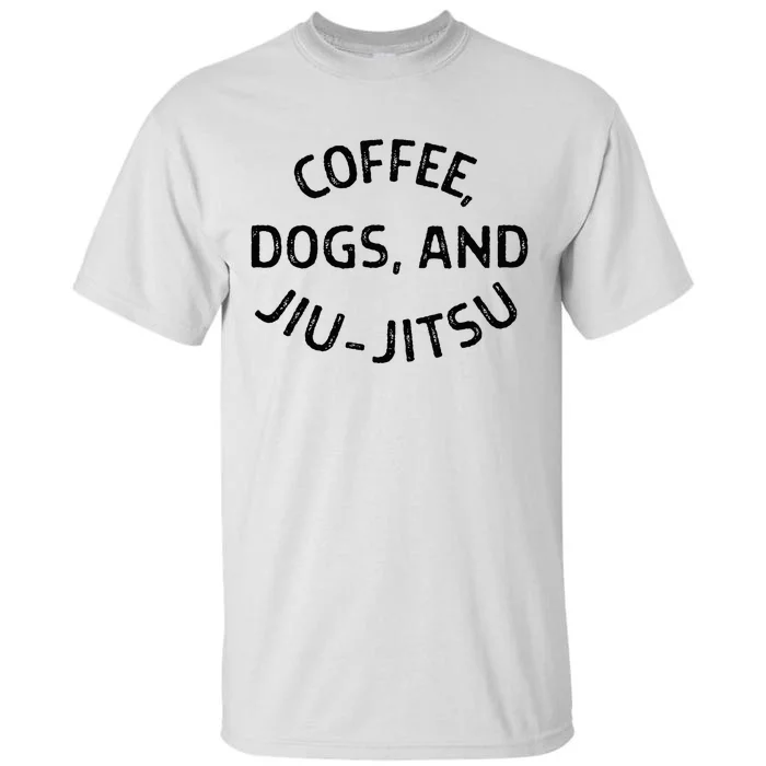 Coffee Dogs And Jiu Jitsu Bjj Tall T-Shirt