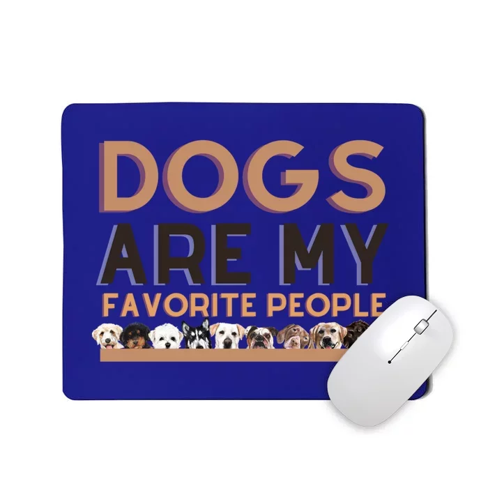 Cute Dogs Are My Favorite People For Puppy Lovers Cute Gift Mousepad