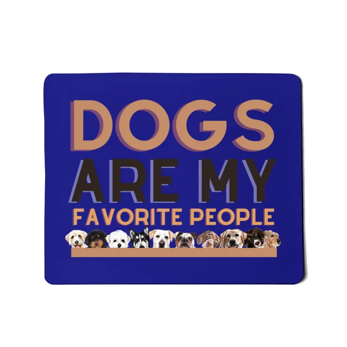 Cute Dogs Are My Favorite People For Puppy Lovers Cute Gift Mousepad