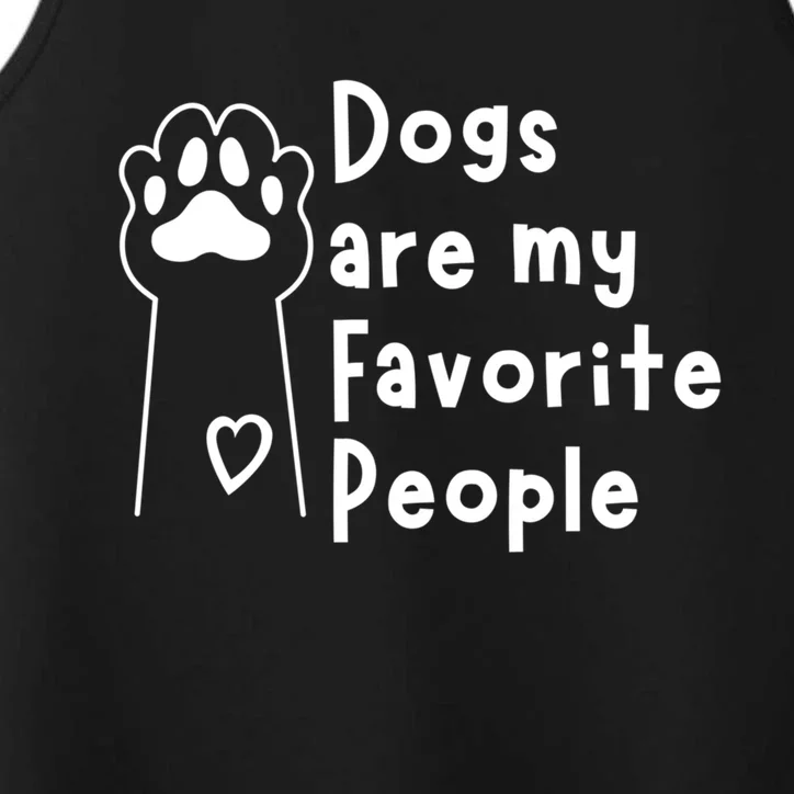 Cute Dogs Are My Favorite People For Puppy Paw Lovers Gift Performance Tank