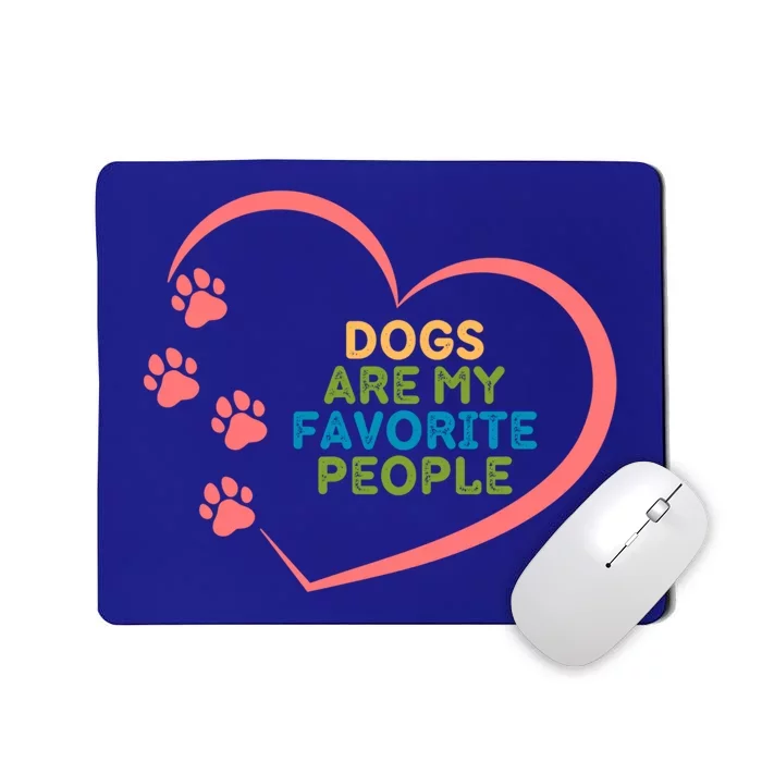 Cute Dogs Are My Favorite People For Puppy Paw Lovers Great Gift Mousepad