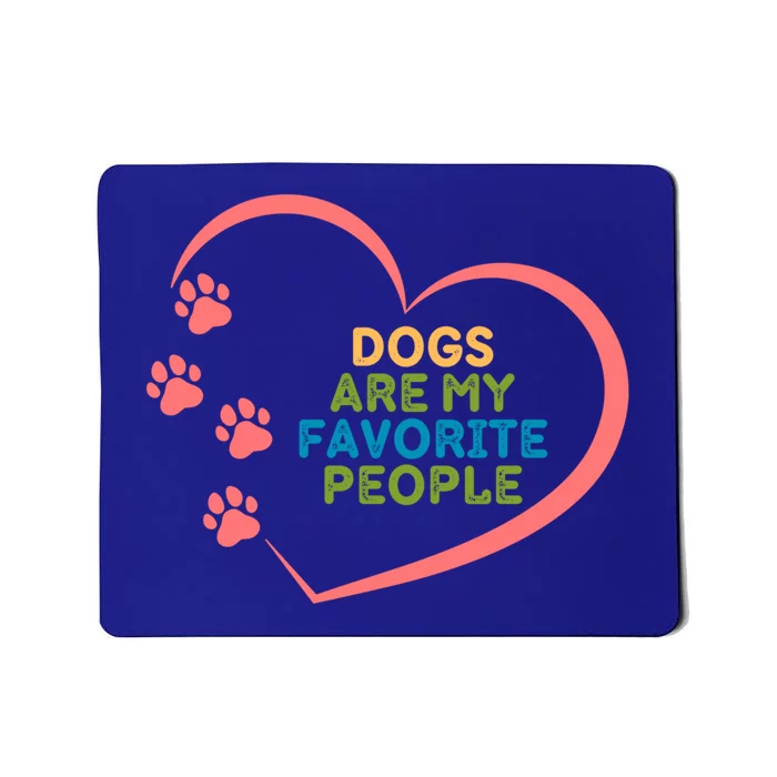 Cute Dogs Are My Favorite People For Puppy Paw Lovers Great Gift Mousepad