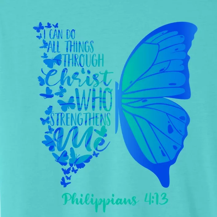 Can Do All Things Through Christ Who Strengthens Me I Gift Cute Gift ChromaSoft Performance T-Shirt