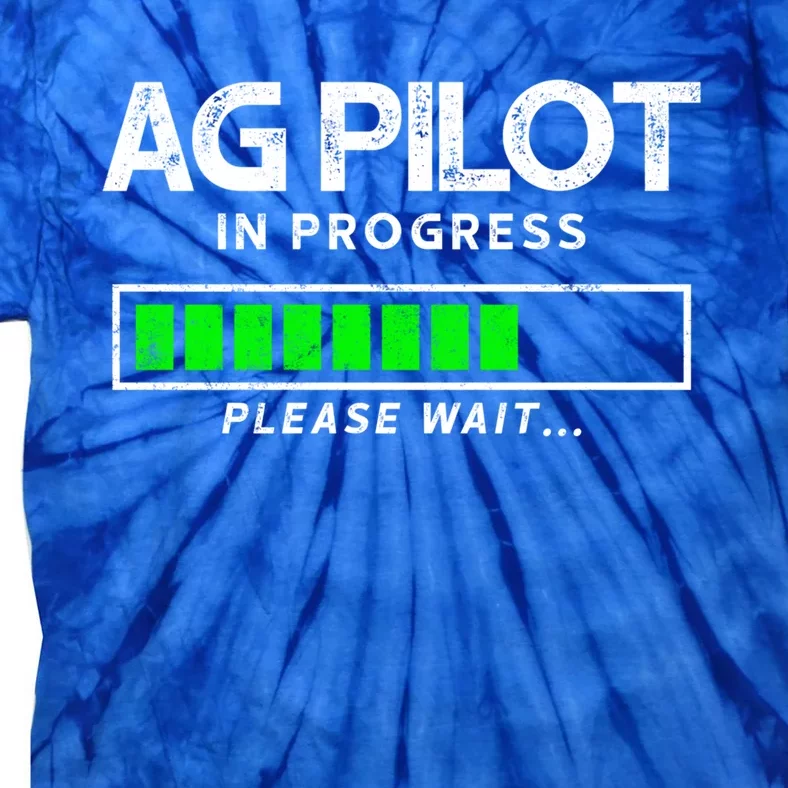 Crop Duster Ag Pilot In Progress Please Wait… Gift Tie-Dye T-Shirt