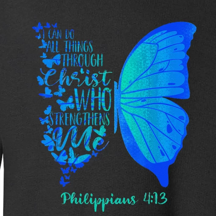 Can Do All Things Through Christ Who Strengthens Me I Gift Toddler Sweatshirt