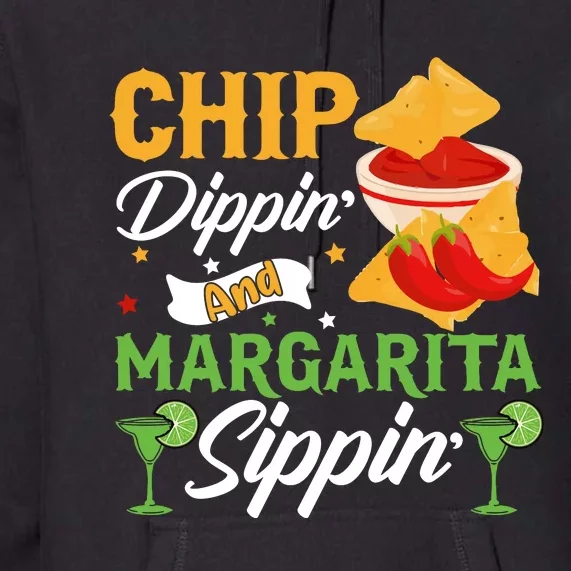 Chip Dippin' And Margarita Sippin Cinco De Mayo T Premium Hoodie