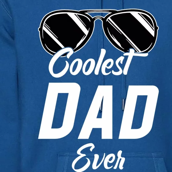 Coolest Dad Around Worlds Coolest Dad Ever Coolest Dad Gift Premium Hoodie