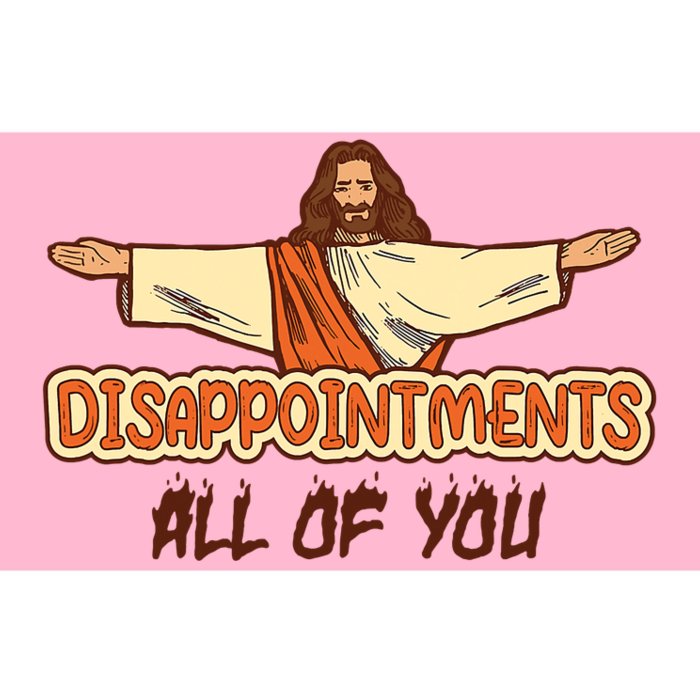 Christian Disappointments All Of You Jesus Sarcastic Humor Bumper Sticker