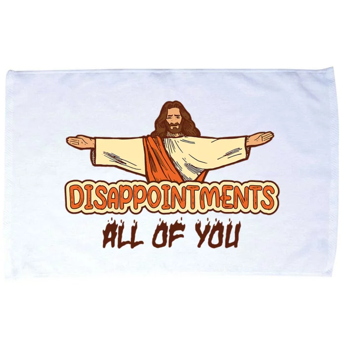 Christian Disappointments All Of You Jesus Sarcastic Humor Microfiber Hand Towel