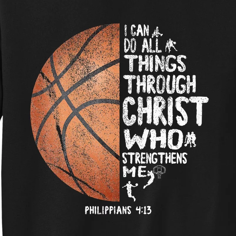 Can Do All Things Through Christ Philippians 413 Basketball Tall Sweatshirt