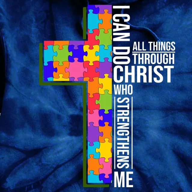 Can Do All Things Through Christ Autism Awareness Tie Dye Hoodie