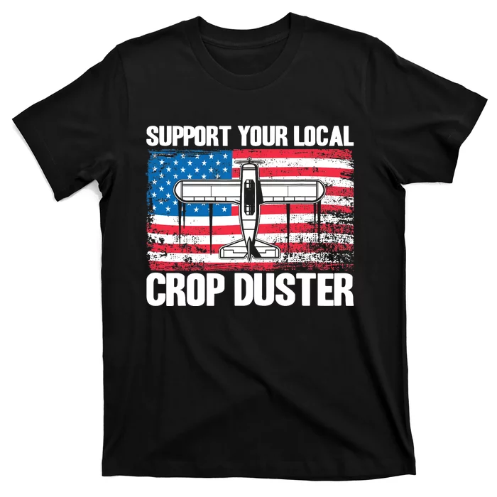 Crop Duster American Flag Support Your Local Crop Duster T-Shirt