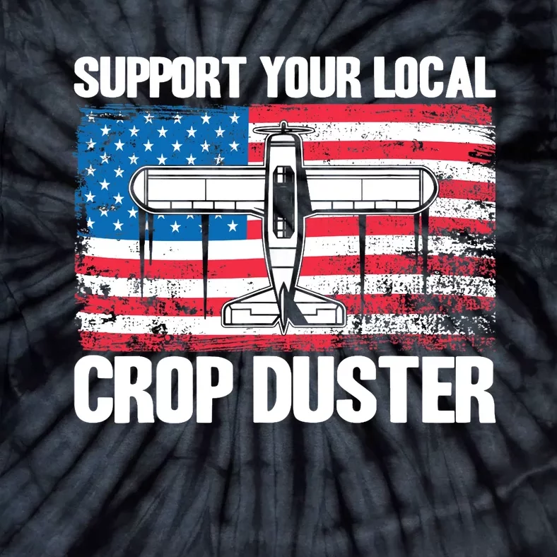 Crop Duster American Flag Support Your Local Crop Duster Tie-Dye T-Shirt