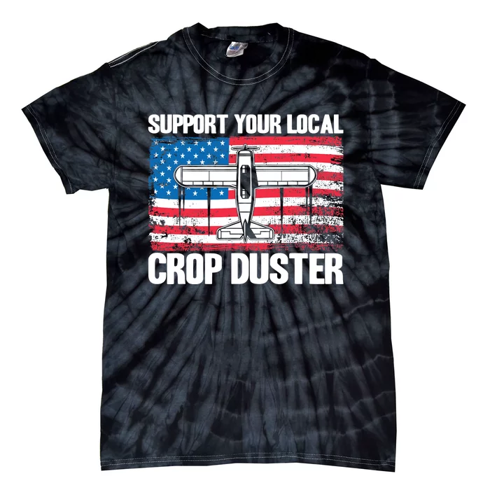 Crop Duster American Flag Support Your Local Crop Duster Tie-Dye T-Shirt