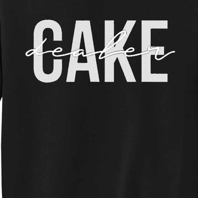 Cake Dealer Baking Cake Lover Tall Sweatshirt