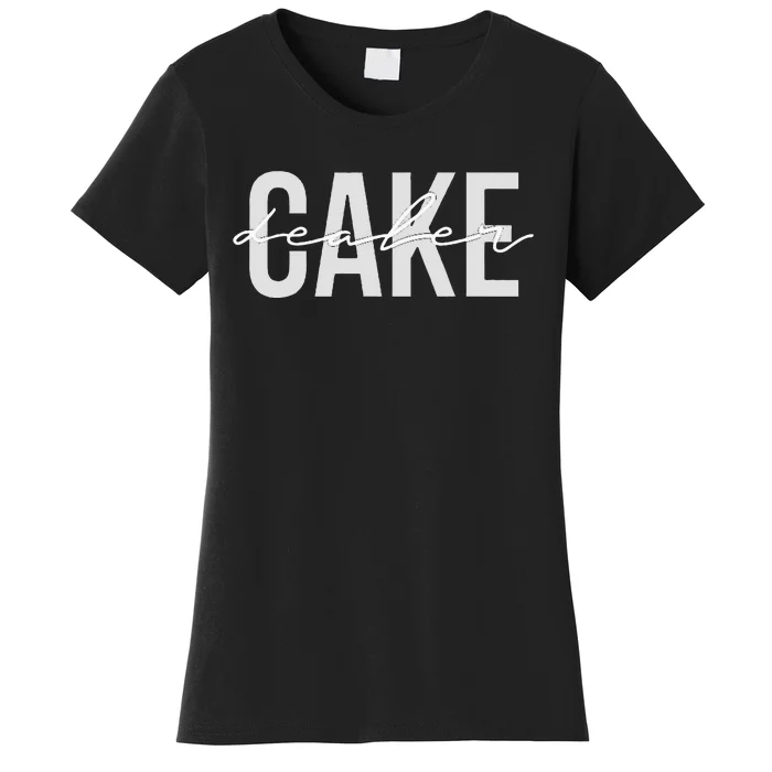 Cake Dealer Baking Cake Lover Women's T-Shirt