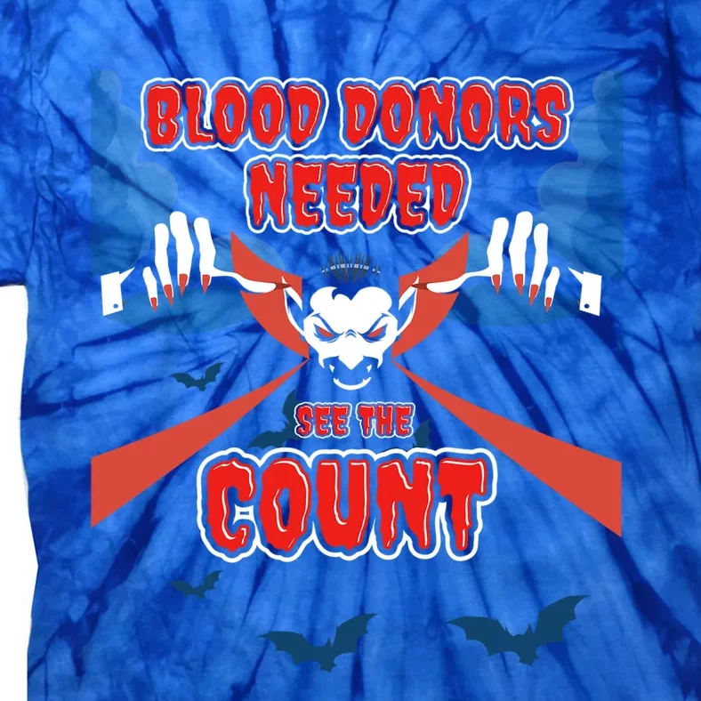 Count Dracula Blood Donors Needed See The Count Nurse Doctor Funny Gift Tie-Dye T-Shirt