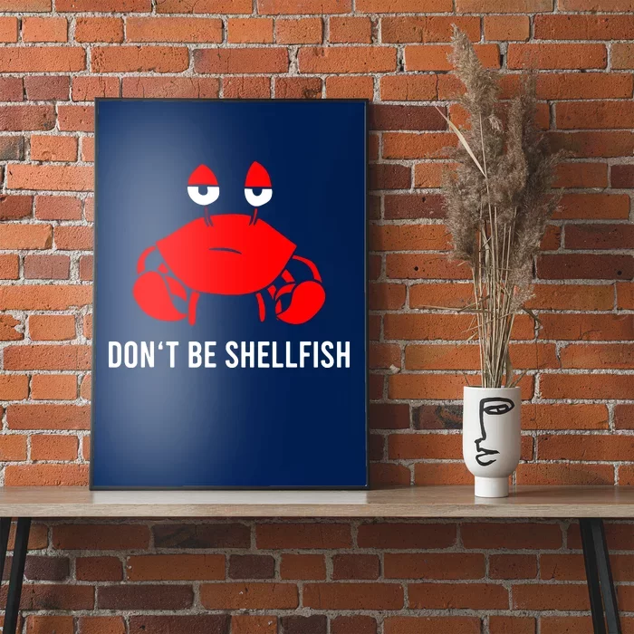 Crab DonT Be Shellfish Poster