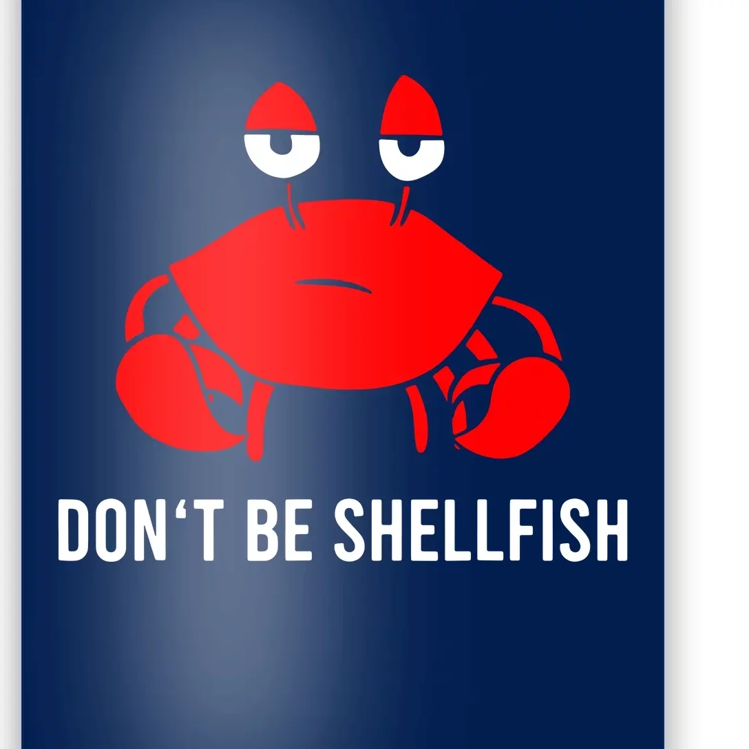 Crab DonT Be Shellfish Poster