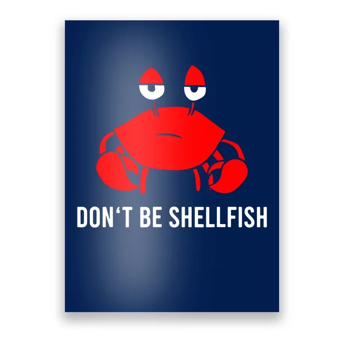 Crab DonT Be Shellfish Poster