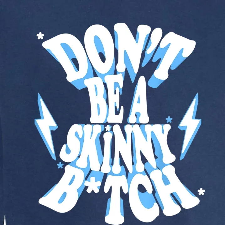 Cbum Don't Be A Skinny Bitch Garment-Dyed Sweatshirt