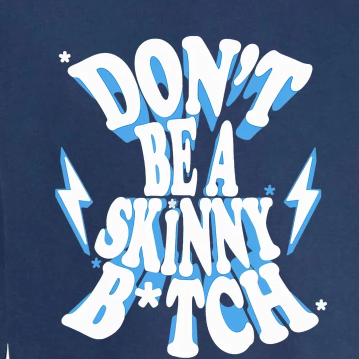 Cbum Don't Be A Skinny Bitch Garment-Dyed Sweatshirt