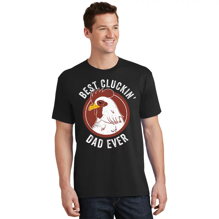 Chicken Dad Best Cluckin' Dad Ever Farmer Chicken Farmer T-Shirt