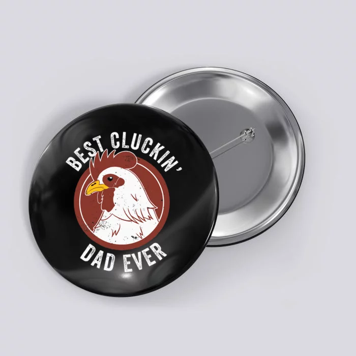 Chicken Dad Best Cluckin' Dad Ever Farmer Chicken Farmer Button