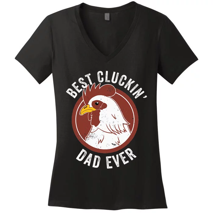 Chicken Dad Best Cluckin' Dad Ever Farmer Chicken Farmer Women's V-Neck T-Shirt