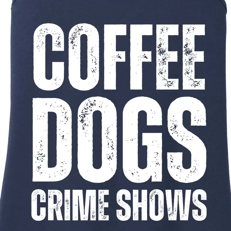 Coffee Dogs Crime Shows Dog Lovers Funny Coffee Ladies Essential Tank