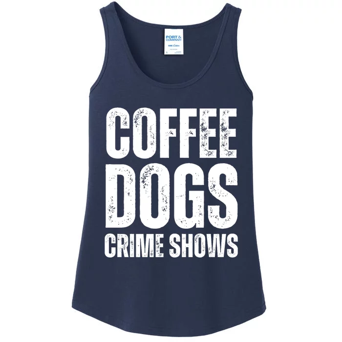 Coffee Dogs Crime Shows Dog Lovers Funny Coffee Ladies Essential Tank