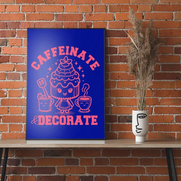 Caffeinate Decorate Poster