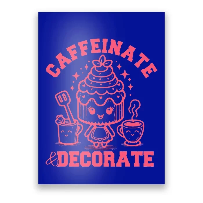 Caffeinate Decorate Poster