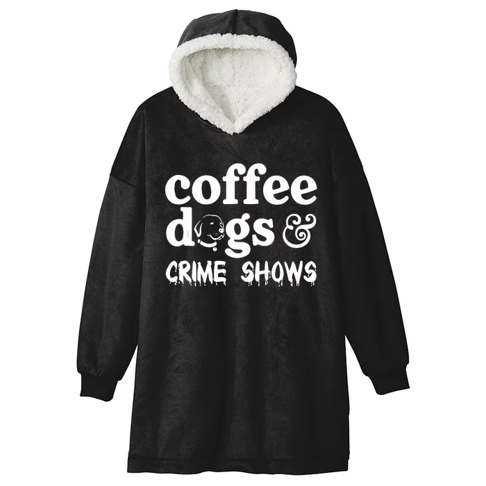 Coffee Dogs Crime Shows Funny Coffee Dog Lovers Halloween Hooded Wearable Blanket