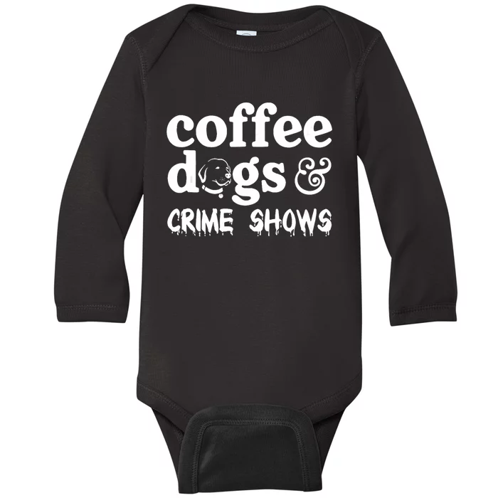 Coffee Dogs Crime Shows Funny Coffee Dog Lovers Halloween Baby Long Sleeve Bodysuit