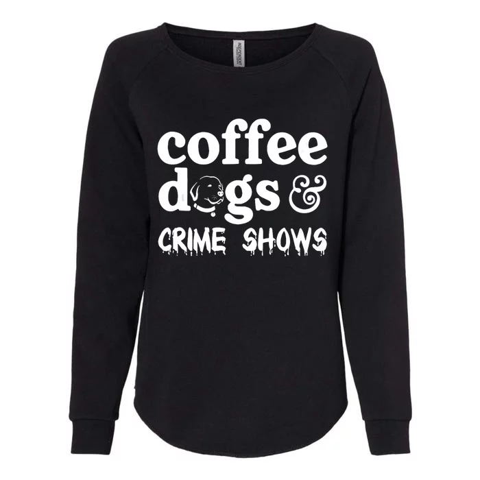 Coffee Dogs Crime Shows Funny Coffee Dog Lovers Halloween Womens California Wash Sweatshirt