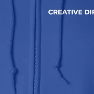 Creative Director Cool Gift Full Zip Hoodie