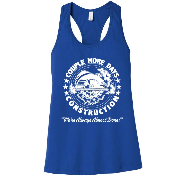 Couple Days Construction We’re Always Almost Done Women's Racerback Tank