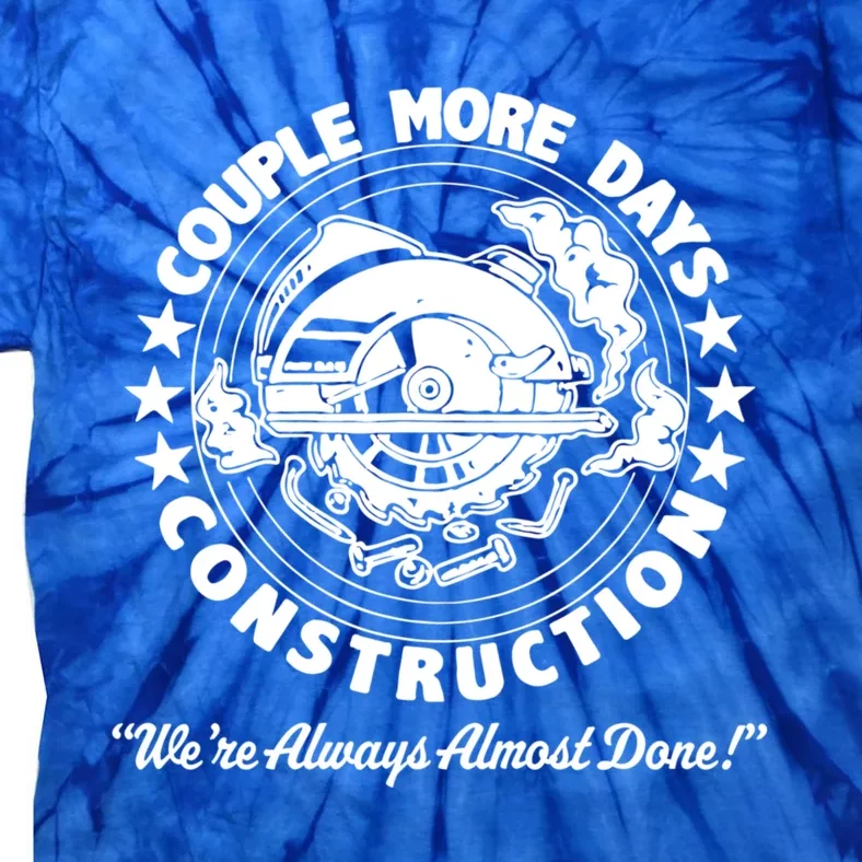 Couple Days Construction We’re Always Almost Done Tie-Dye T-Shirt