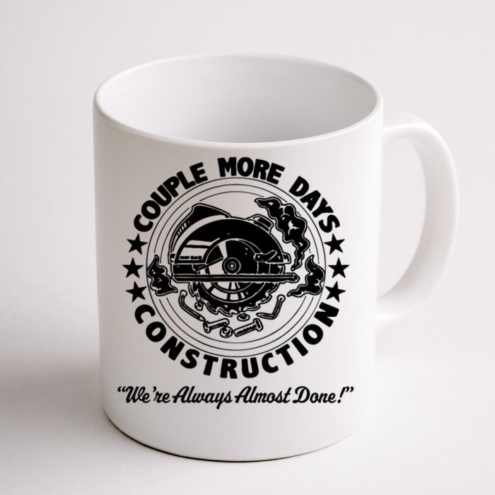 Couple Days Construction We’re Always Almost Done Front & Back Coffee Mug