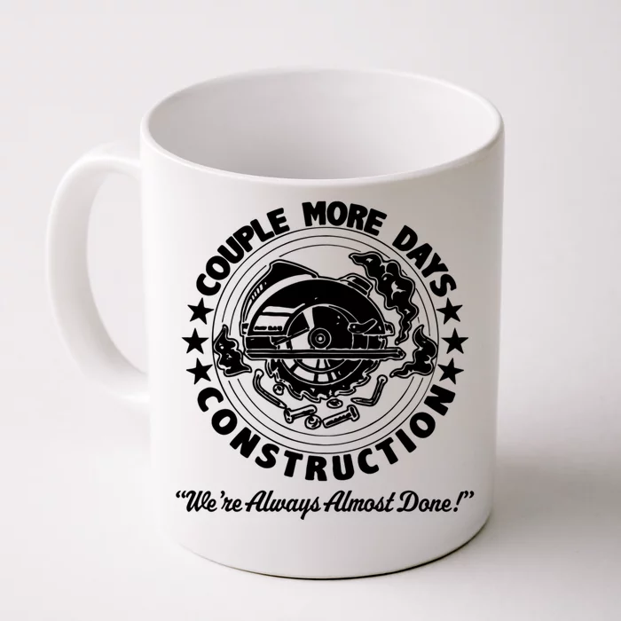 Couple Days Construction We’re Always Almost Done Front & Back Coffee Mug