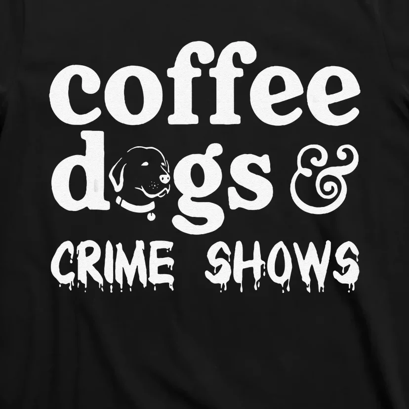 Coffee Dogs Crime Shows Funny Coffee Dog Lovers Halloween T-Shirt